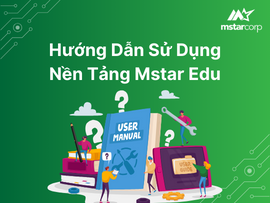 Hướng Dẫn Sử Dụng Nền Tảng Mstar Edu